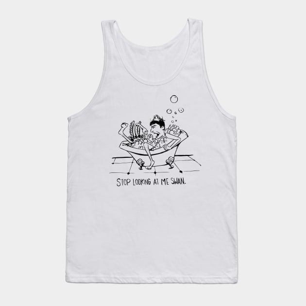 Stop Looking at me Swan Tank Top by obillwon